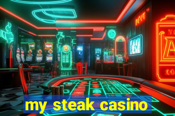 my steak casino