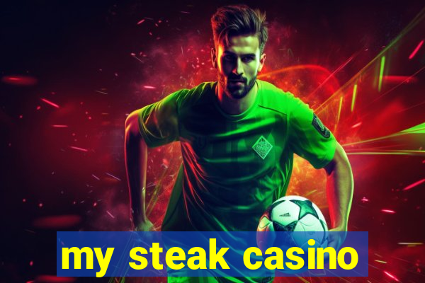 my steak casino