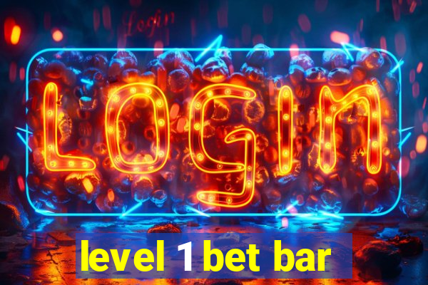 level 1 bet bar