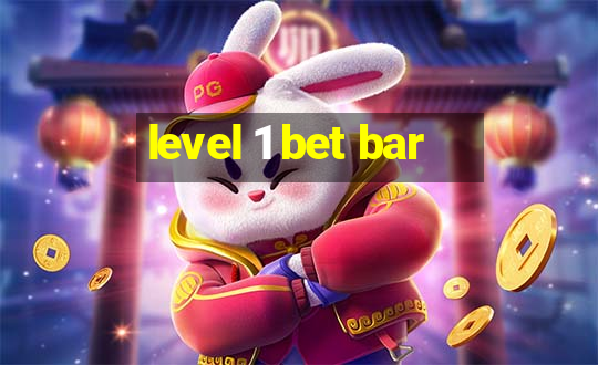 level 1 bet bar