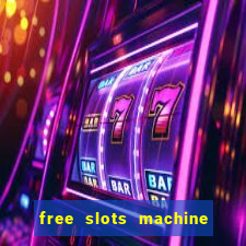 free slots machine to play