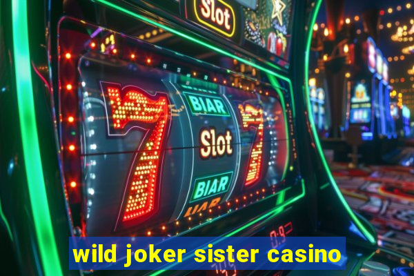 wild joker sister casino