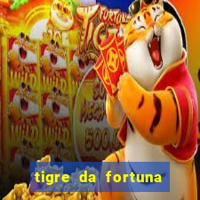 tigre da fortuna é confiável