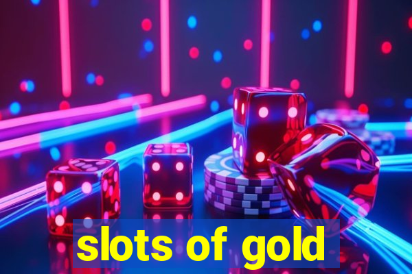 slots of gold