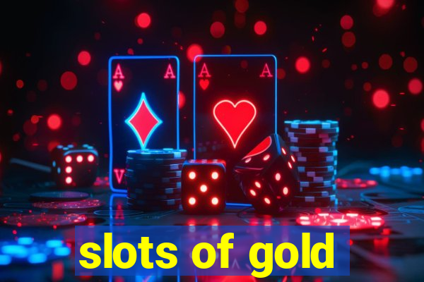 slots of gold