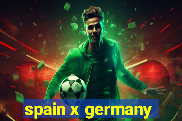 spain x germany