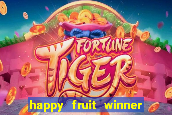 happy fruit winner ganha dinheiro