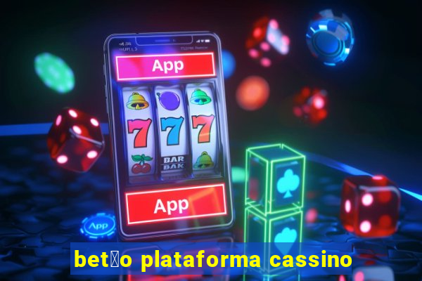 bet茫o plataforma cassino