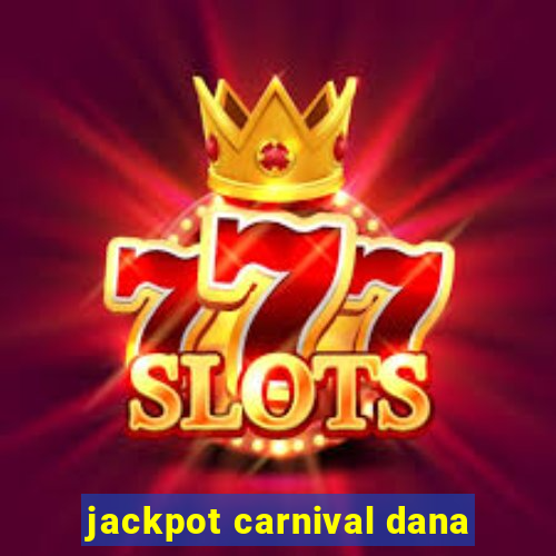 jackpot carnival dana