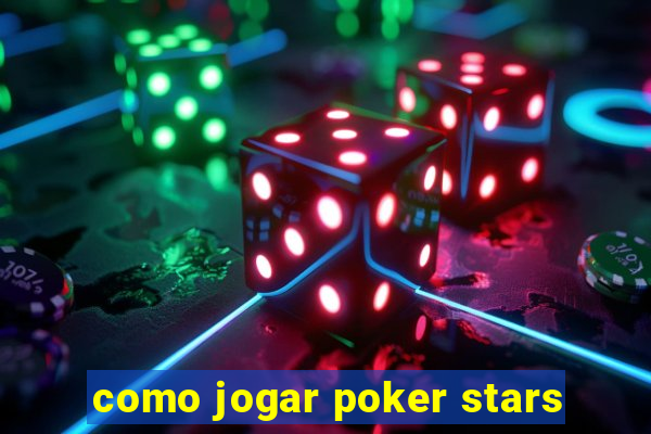 como jogar poker stars