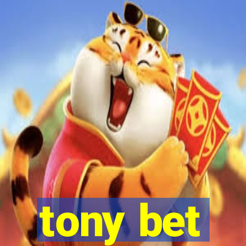 tony bet