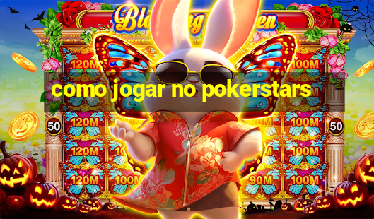 como jogar no pokerstars