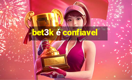 bet3k é confiavel