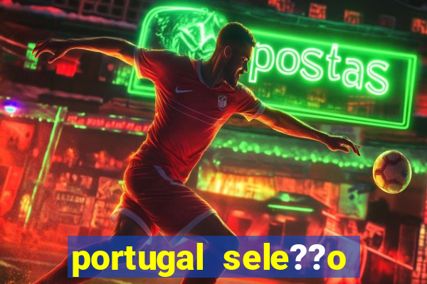 portugal sele??o onde assistir