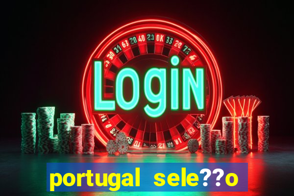 portugal sele??o onde assistir