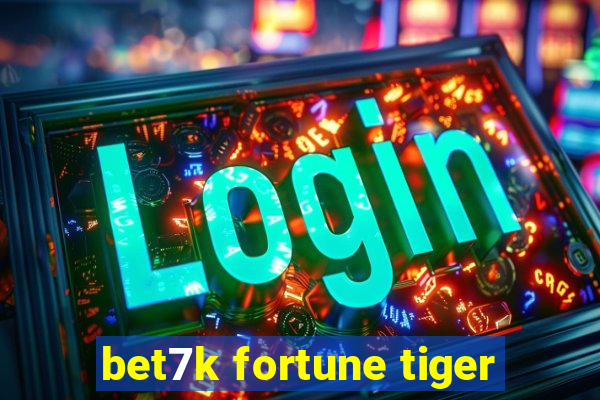 bet7k fortune tiger