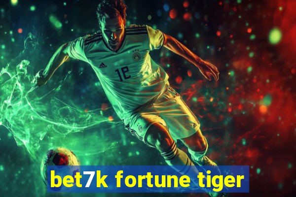 bet7k fortune tiger