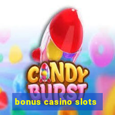 bonus casino slots