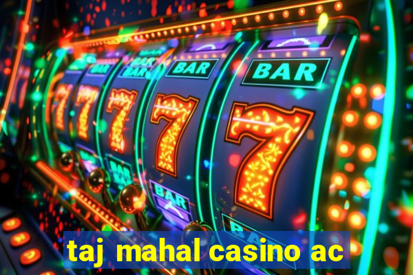 taj mahal casino ac