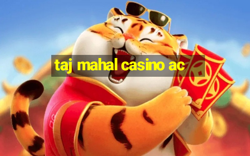 taj mahal casino ac