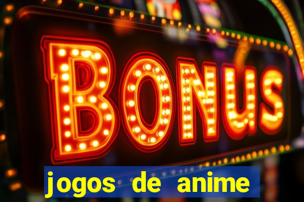 jogos de anime para android