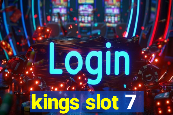 kings slot 7