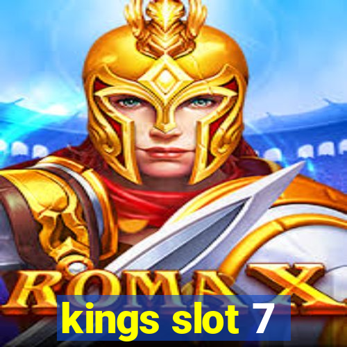 kings slot 7