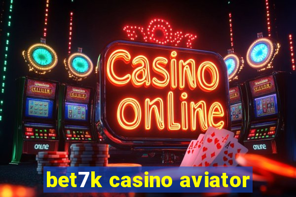 bet7k casino aviator