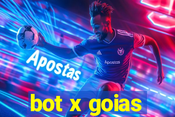 bot x goias