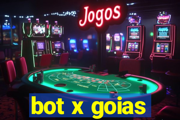 bot x goias