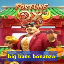 big bass bonanza