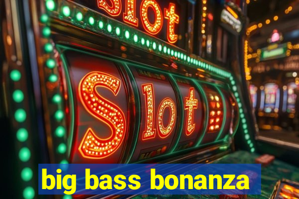 big bass bonanza