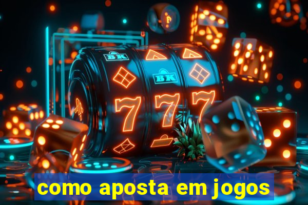 como aposta em jogos