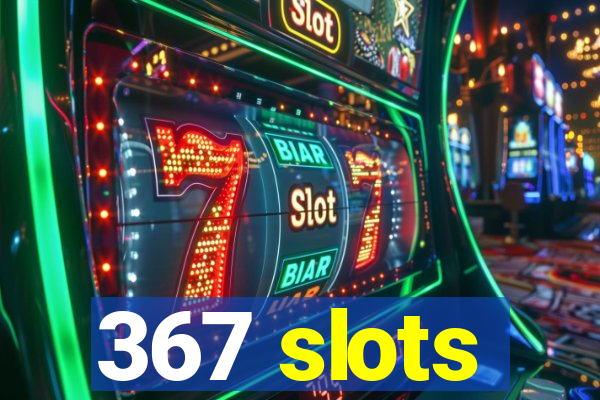 367 slots