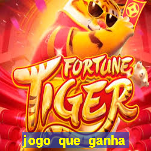 jogo que ganha dinheiro 2024