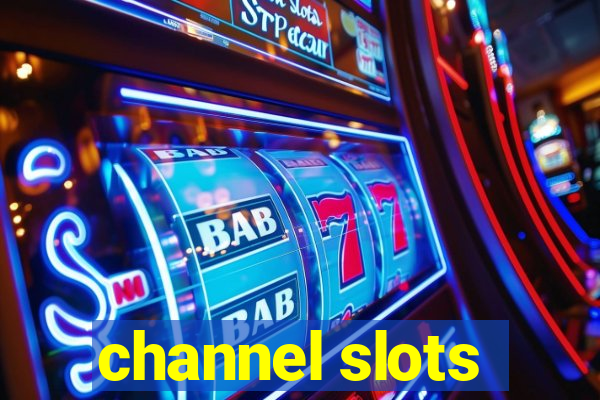 channel slots