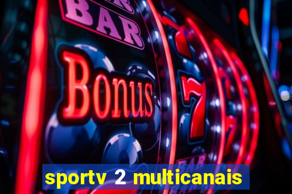 sportv 2 multicanais