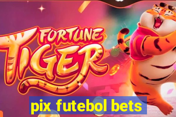 pix futebol bets