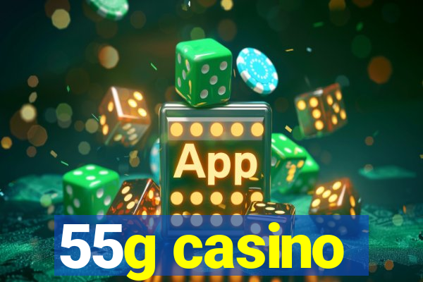 55g casino