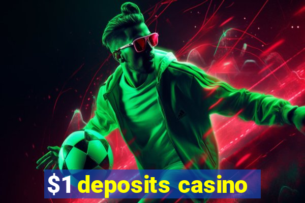 $1 deposits casino