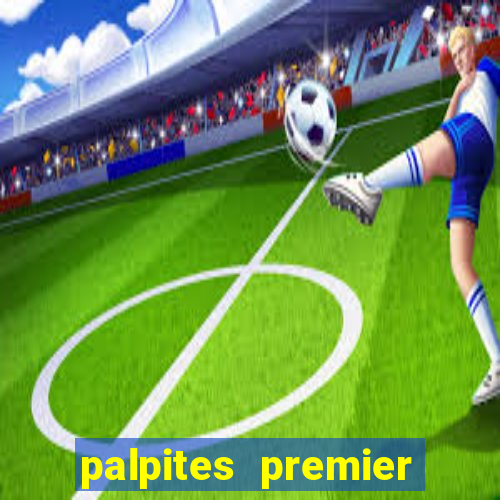 palpites premier league hoje