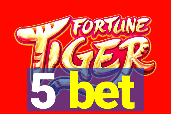 5 bet