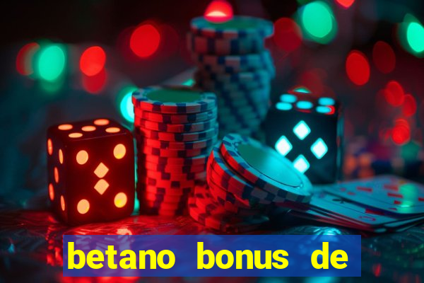 betano bonus de boas vindas