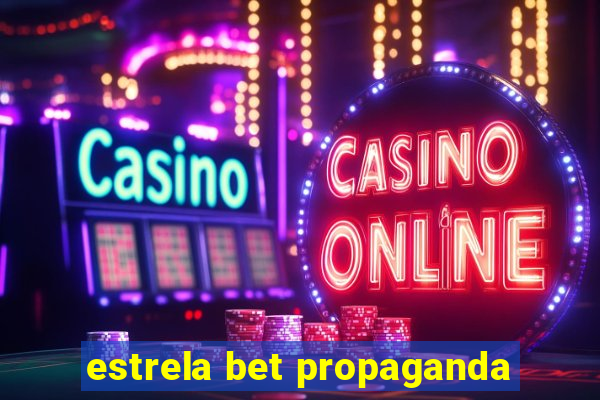 estrela bet propaganda