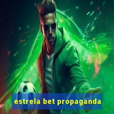 estrela bet propaganda