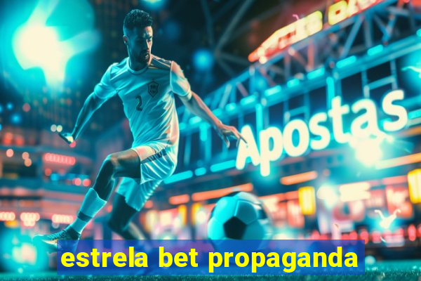 estrela bet propaganda