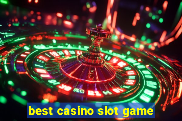 best casino slot game