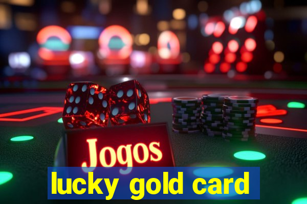 lucky gold card