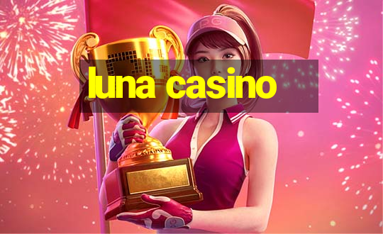 luna casino