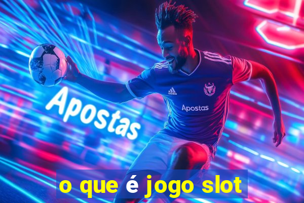 o que é jogo slot